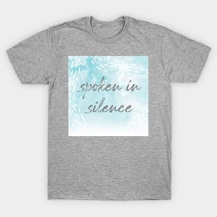 Spoken In Silence T-Shirt